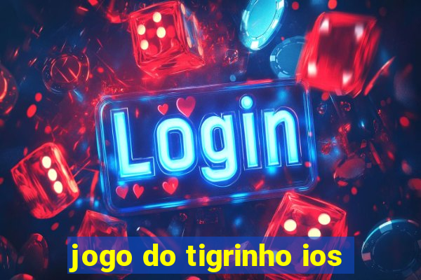 jogo do tigrinho ios