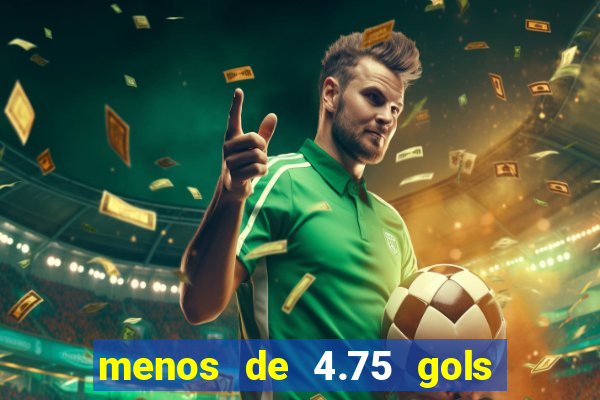 menos de 4.75 gols o que significa