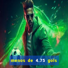 menos de 4.75 gols o que significa