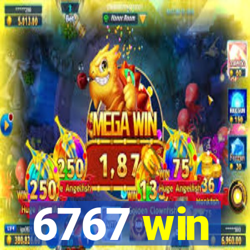 6767 win