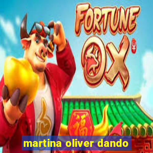 martina oliver dando