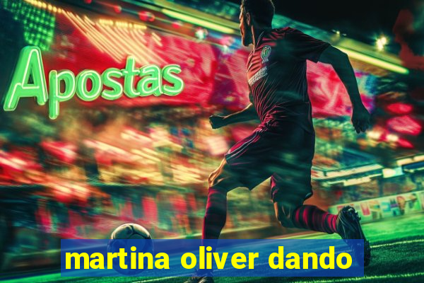 martina oliver dando