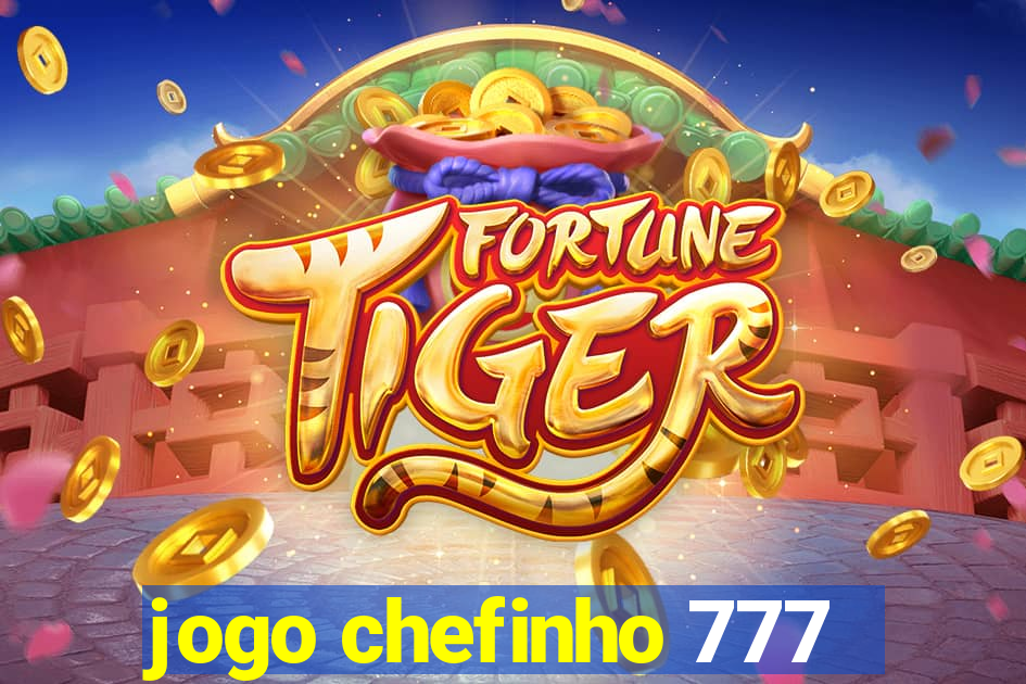 jogo chefinho 777