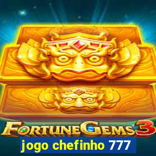 jogo chefinho 777