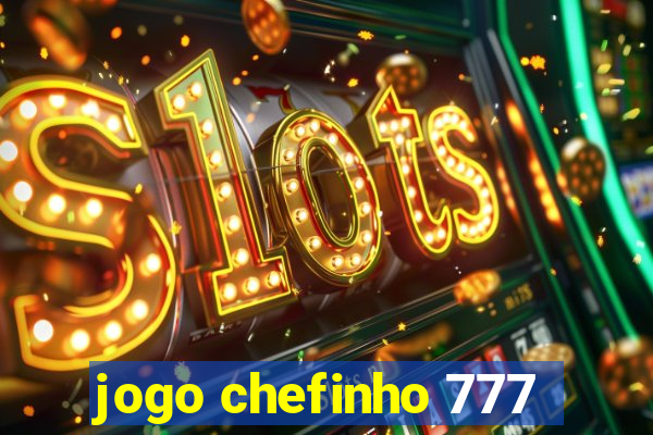 jogo chefinho 777