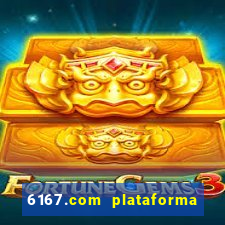 6167.com plataforma de jogos