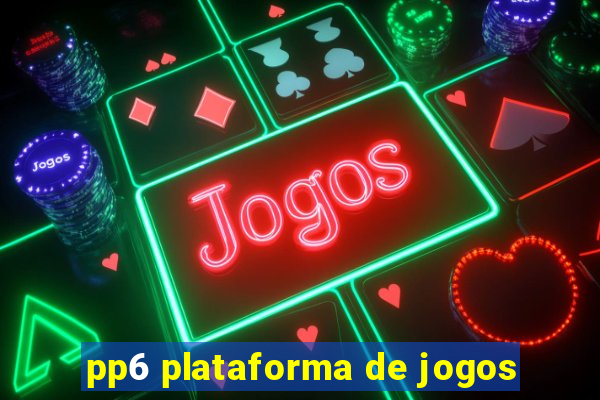 pp6 plataforma de jogos