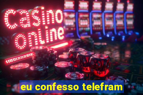 eu confesso telefram