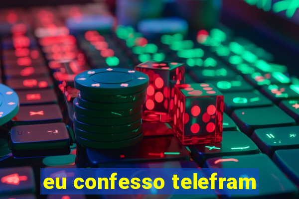 eu confesso telefram