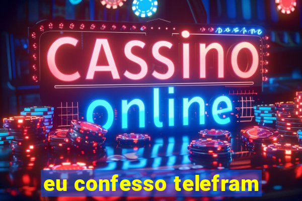 eu confesso telefram