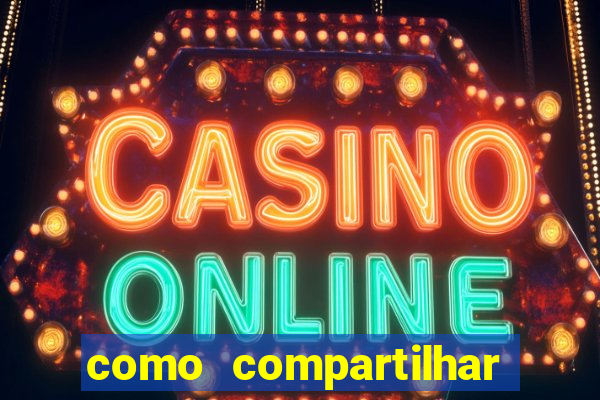 como compartilhar aposta no bet365