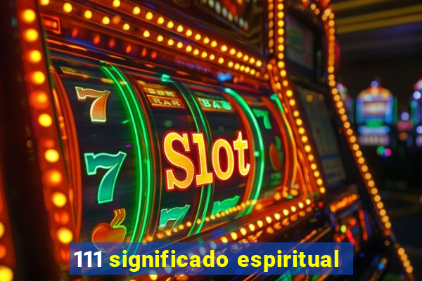 111 significado espiritual