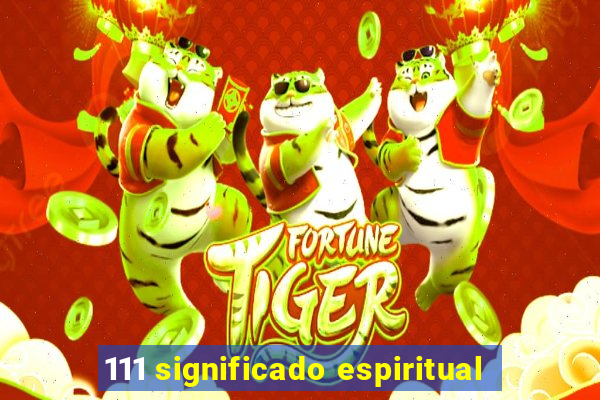 111 significado espiritual