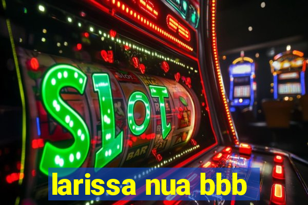 larissa nua bbb