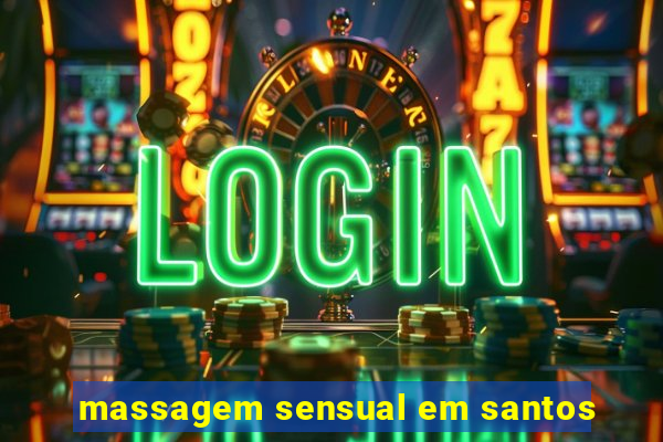 massagem sensual em santos