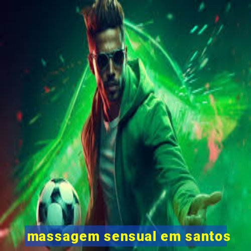 massagem sensual em santos