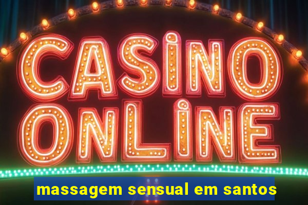 massagem sensual em santos