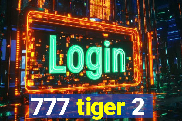 777 tiger 2