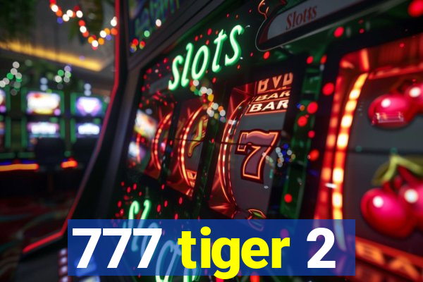 777 tiger 2