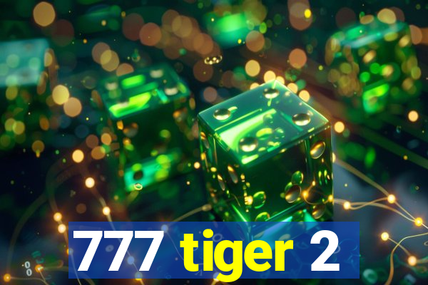 777 tiger 2