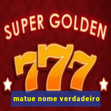 matue nome verdadeiro