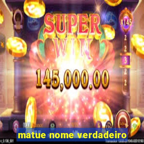 matue nome verdadeiro