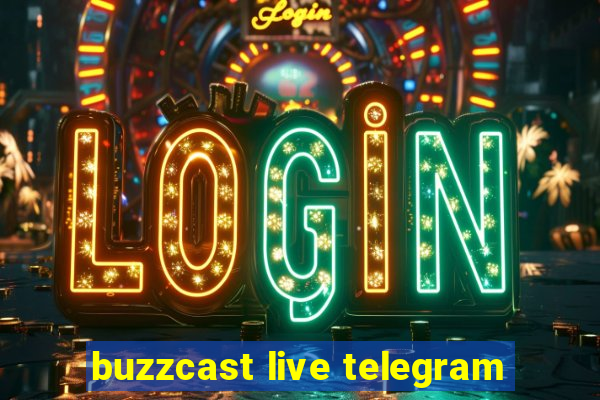 buzzcast live telegram