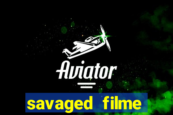 savaged filme completo dublado