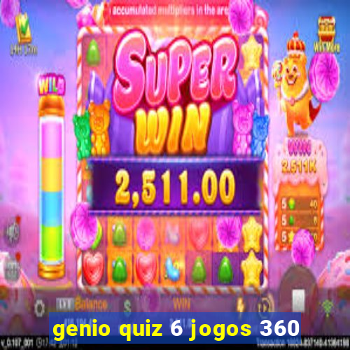 genio quiz 6 jogos 360