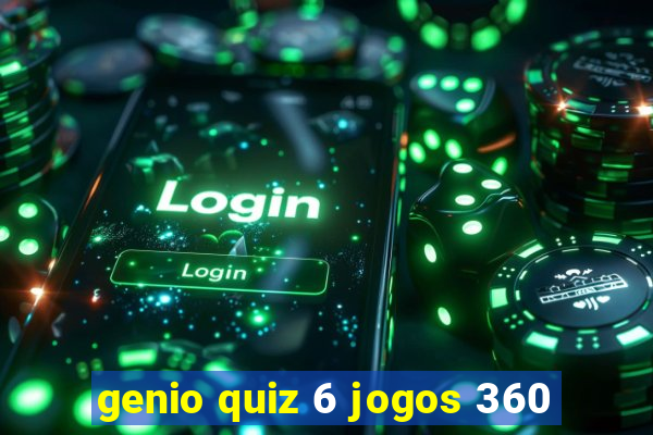 genio quiz 6 jogos 360