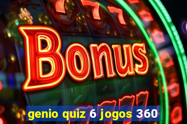 genio quiz 6 jogos 360