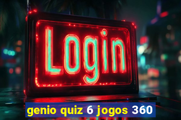 genio quiz 6 jogos 360