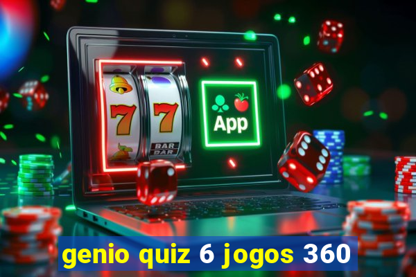 genio quiz 6 jogos 360