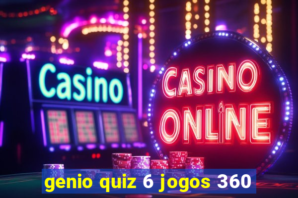 genio quiz 6 jogos 360