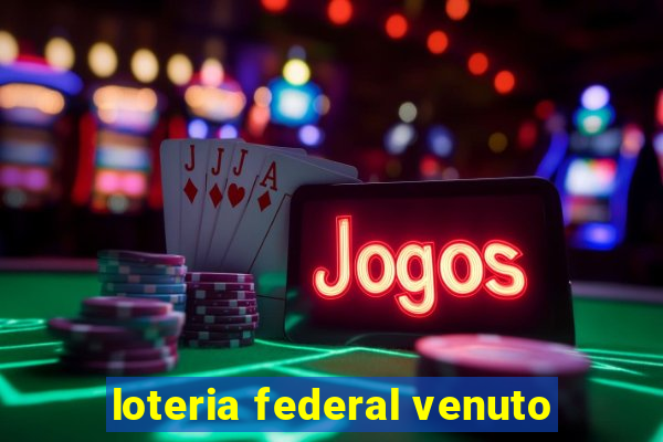 loteria federal venuto