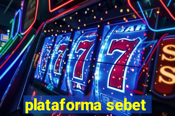 plataforma sebet