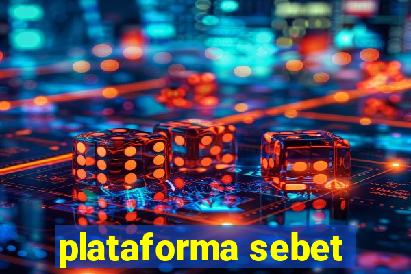 plataforma sebet