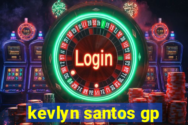 kevlyn santos gp