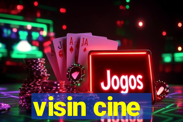 visin cine