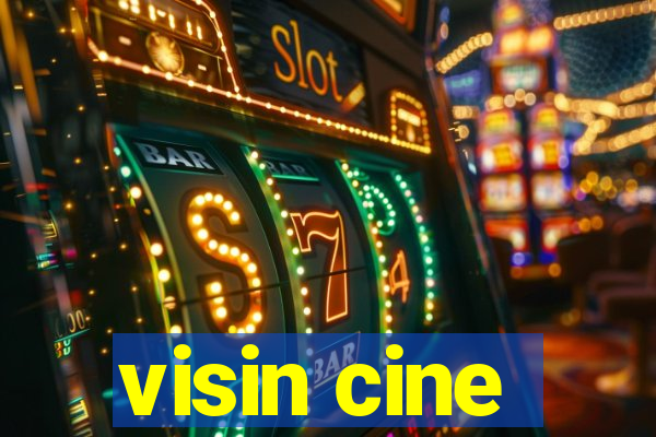 visin cine