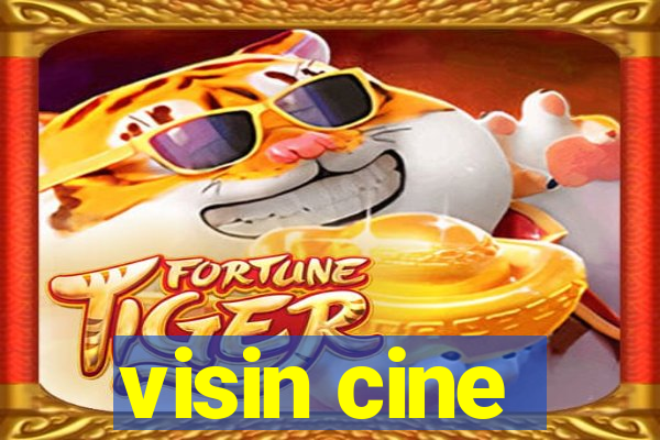 visin cine