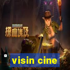 visin cine