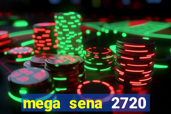 mega sena 2720 giga sena