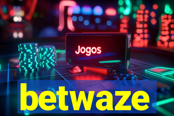 betwaze