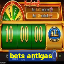 bets antigas