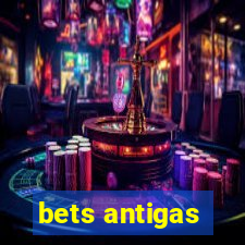 bets antigas