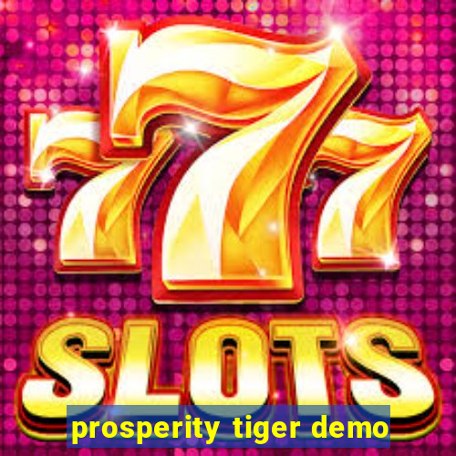 prosperity tiger demo