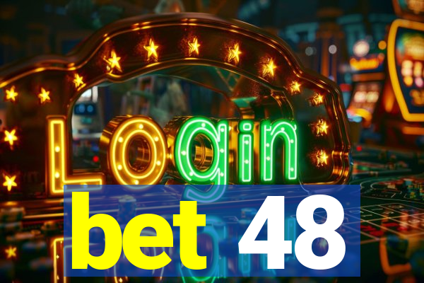 bet 48