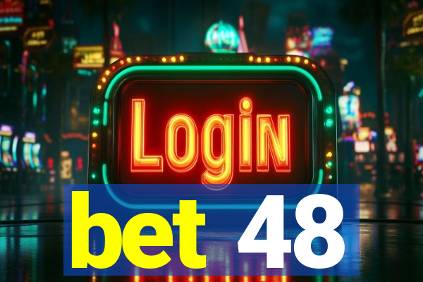 bet 48