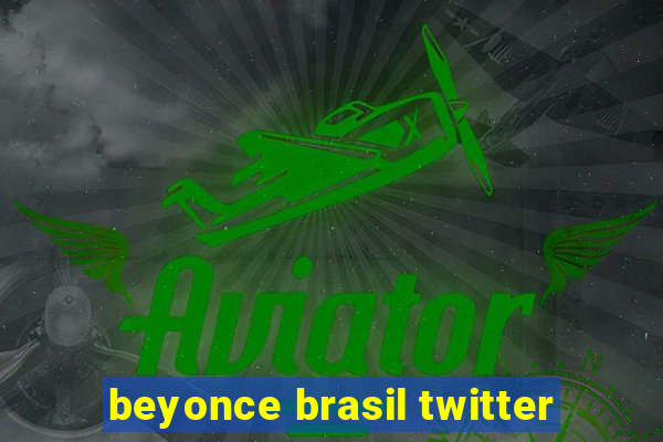 beyonce brasil twitter